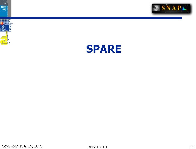 SPARE November 15 & 16, 2005 Anne EALET 26 SPARE November 15 & 16, 2005 Anne EALET 26