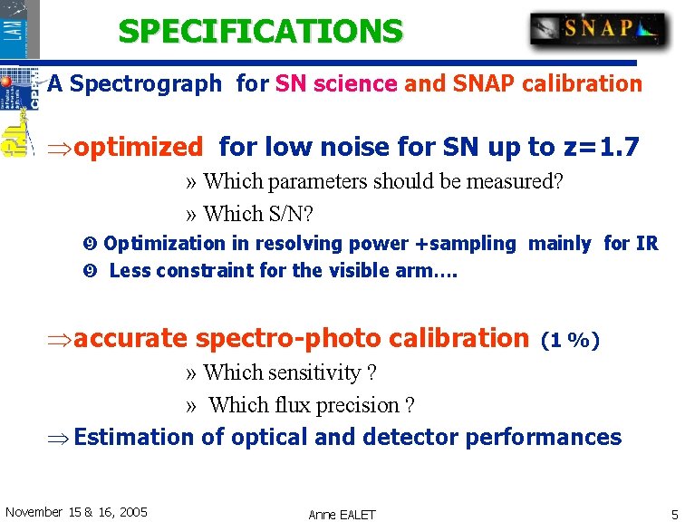 SPECIFICATIONS A Spectrograph for SN science and SNAP calibration Þoptimized for low noise for SPECIFICATIONS A Spectrograph for SN science and SNAP calibration Þoptimized for low noise for