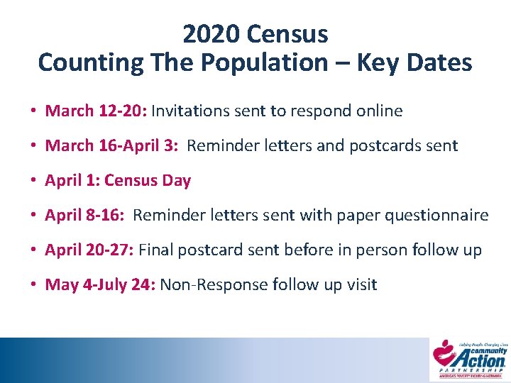 2020 Census Counting The Population – Key Dates • March 12 -20: Invitations sent