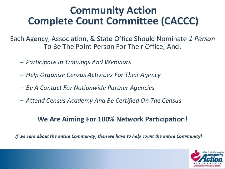 Community Action Complete Count Committee (CACCC) Each Agency, Association, & State Office Should Nominate