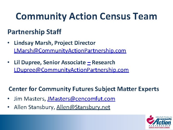 Community Action Census Team Partnership Staff • Lindsay Marsh, Project Director LMarsh@Community. Action. Partnership.