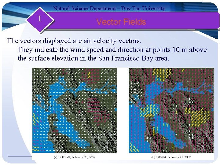 Natural Science Department – Duy Tan University 1 Vector Fields The vectors displayed are