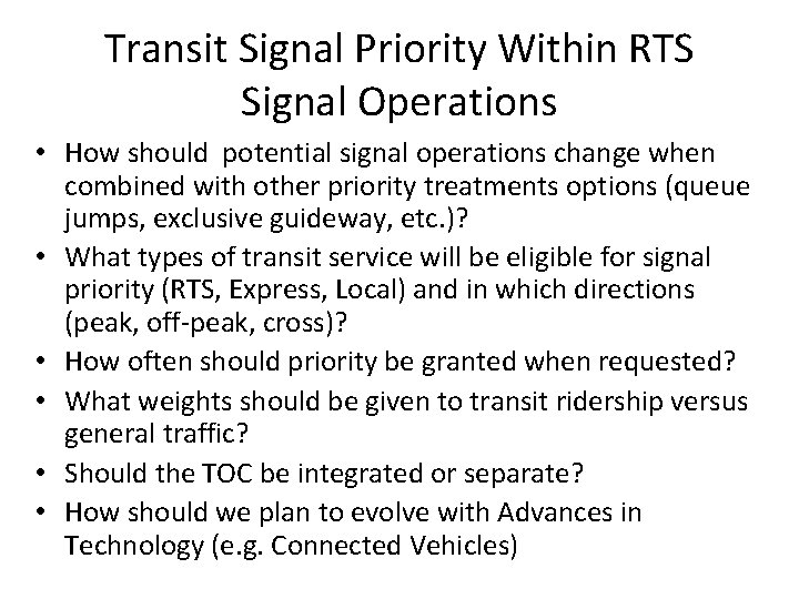 Transit Signal Priority Within RTS Signal Operations • How should potential signal operations change