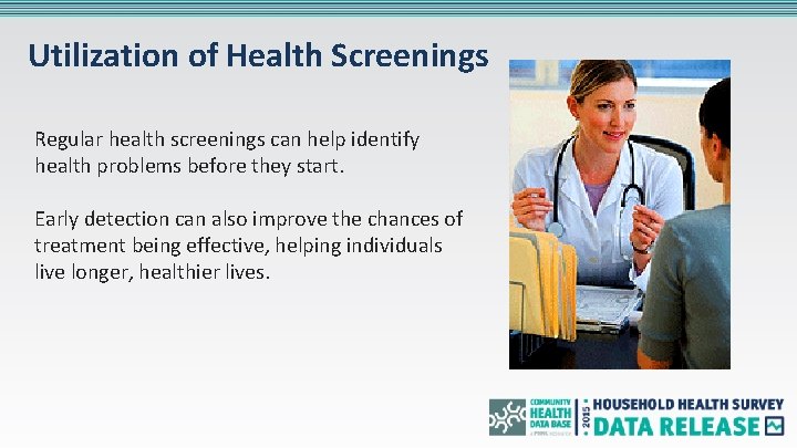 Utilization of Health Screenings Regular health screenings can help identify health problems before they