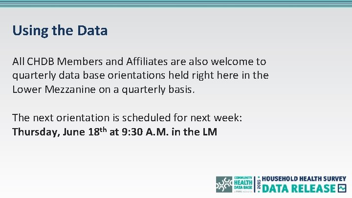 Using the Data All CHDB Members and Affiliates are also welcome to quarterly data