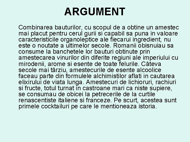 ARGUMENT Combinarea bauturilor, cu scopul de a obtine un amestec mai placut pentru cerul