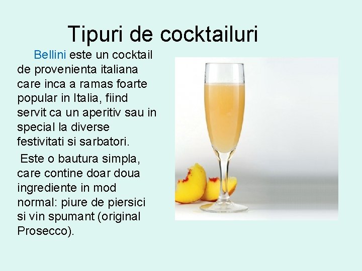 Tipuri de cocktailuri Bellini este un cocktail de provenienta italiana care inca a ramas