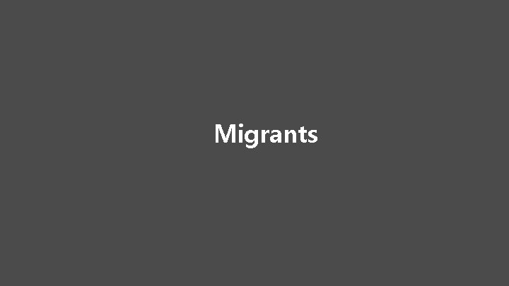 Migrants 