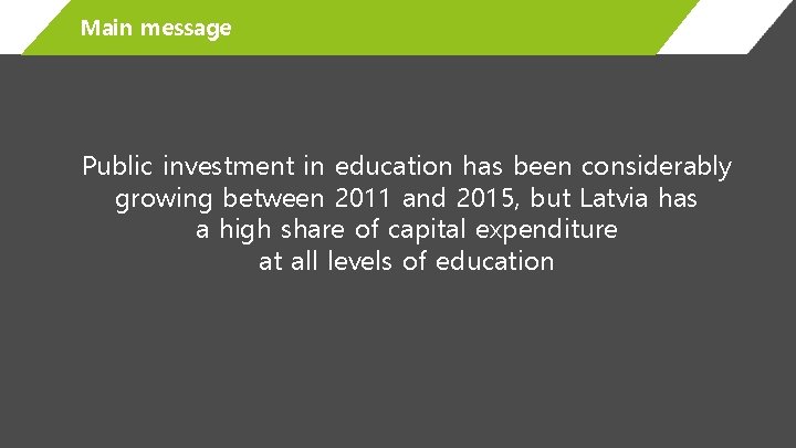 Main message Public investment in education has been considerably growing between 2011 and 2015,