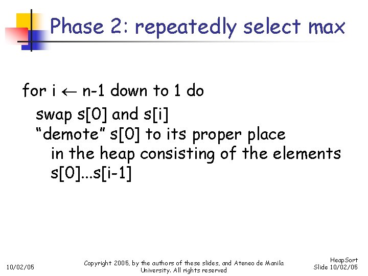 Phase 2: repeatedly select max for i n-1 down to 1 do swap s[0]