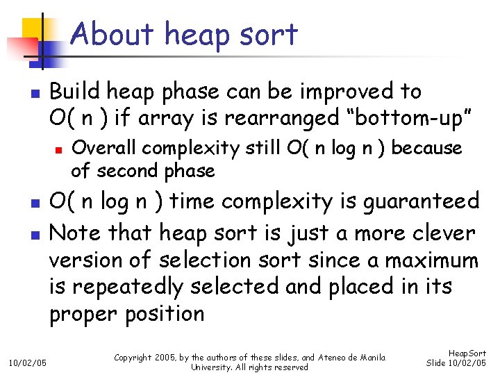 About heap sort n Build heap phase can be improved to O( n )