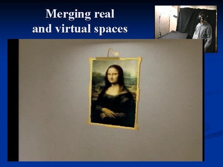 Merging real and virtual spaces 