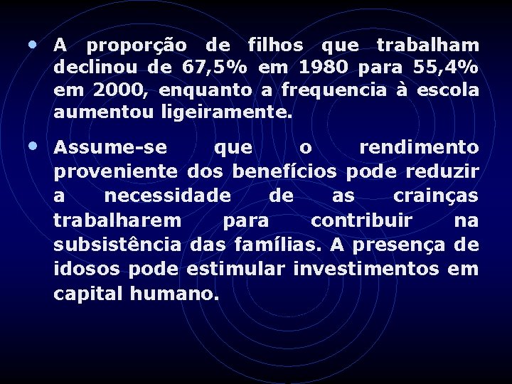  • A proporção de filhos que trabalham declinou de 67, 5% em 1980