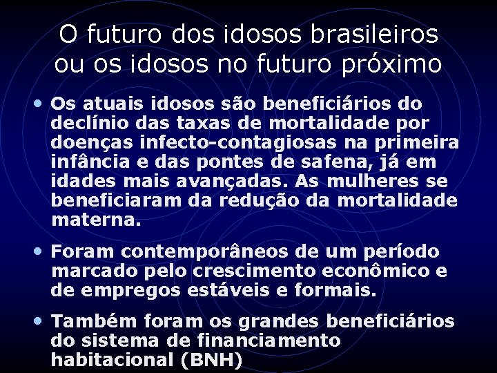 O futuro dos idosos brasileiros ou os idosos no futuro próximo • Os atuais