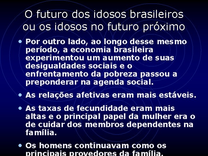 O futuro dos idosos brasileiros ou os idosos no futuro próximo • Por outro