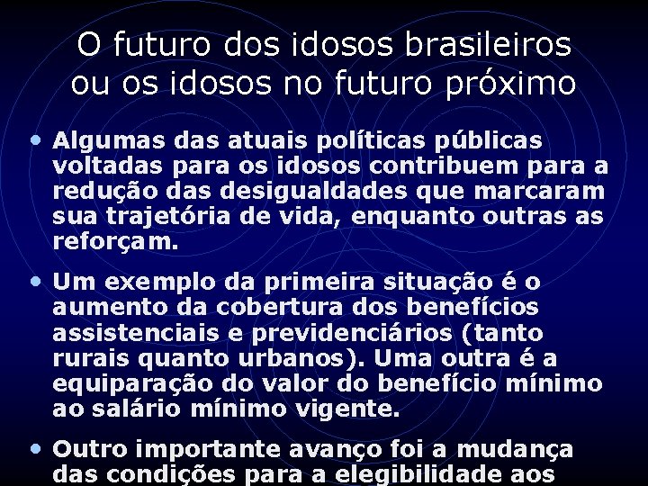 O futuro dos idosos brasileiros ou os idosos no futuro próximo • Algumas das