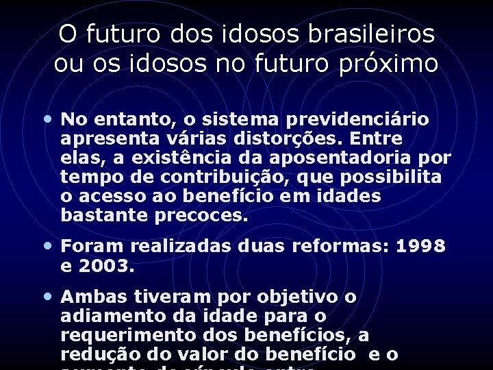 O futuro dos idosos brasileiros ou os idosos no futuro próximo • No entanto,