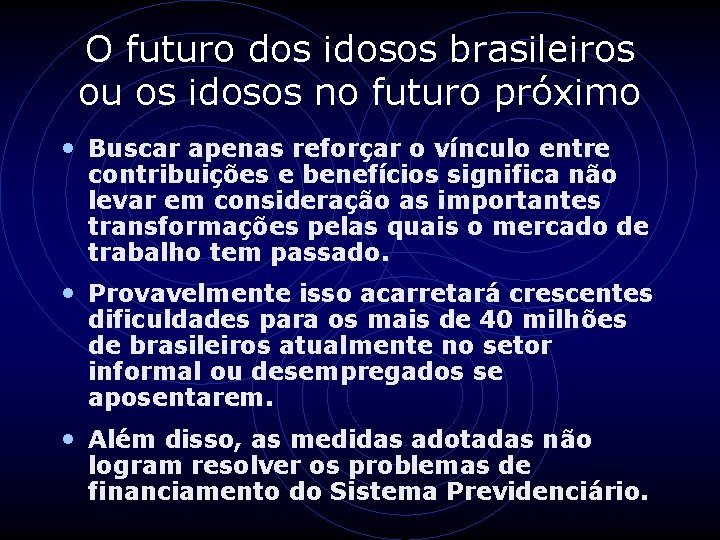 O futuro dos idosos brasileiros ou os idosos no futuro próximo • Buscar apenas