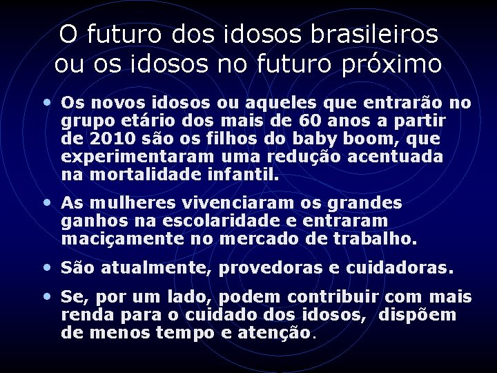 O futuro dos idosos brasileiros ou os idosos no futuro próximo • Os novos