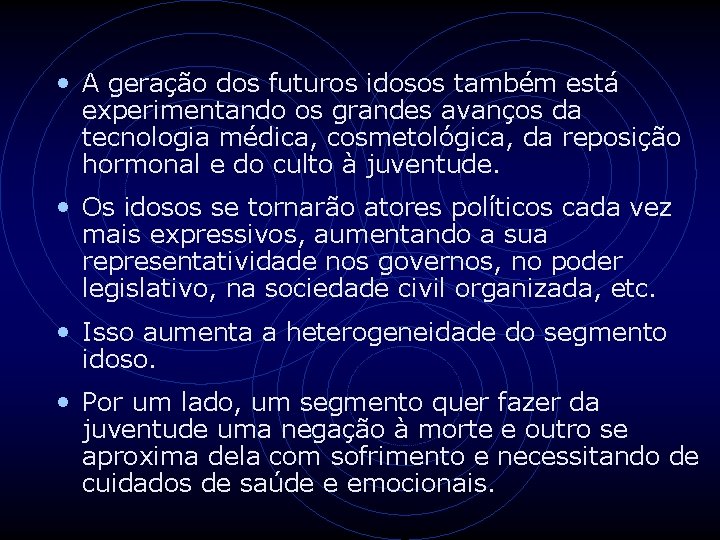  • A geração dos futuros idosos também está experimentando os grandes avanços da