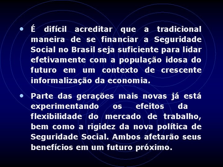  • É difícil acreditar que a tradicional maneira de se financiar a Seguridade