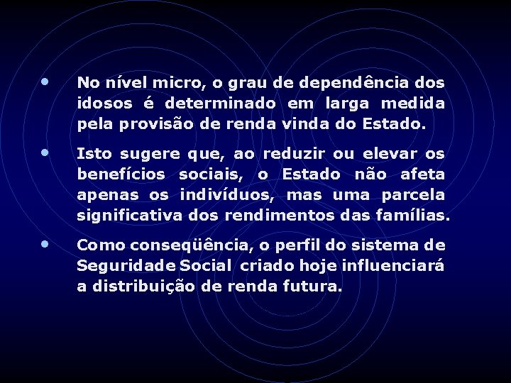  • No nível micro, o grau de dependência dos idosos é determinado em