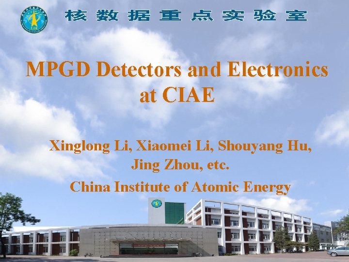 MPGD Detectors and Electronics at CIAE Xinglong Li, Xiaomei Li, Shouyang Hu, Jing Zhou,