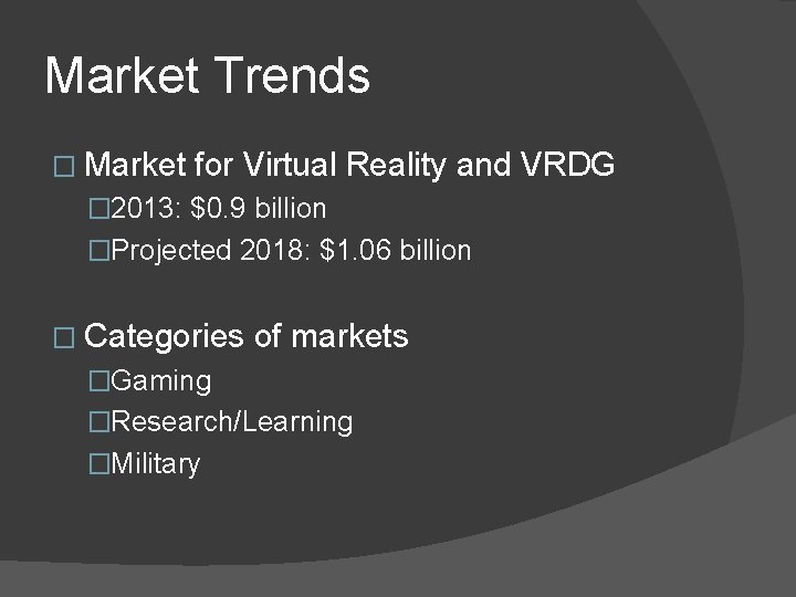 Market Trends � Market for Virtual Reality and VRDG � 2013: $0. 9 billion