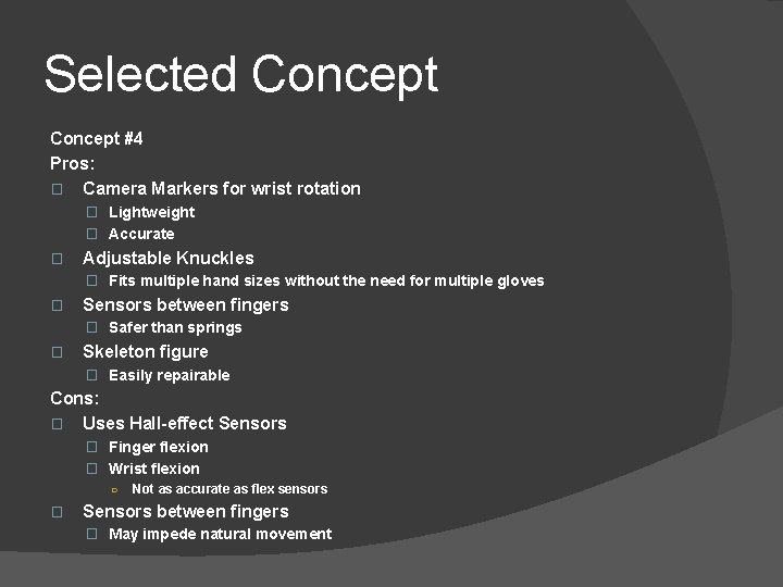 Selected Concept #4 Pros: � Camera Markers for wrist rotation � Lightweight � Accurate