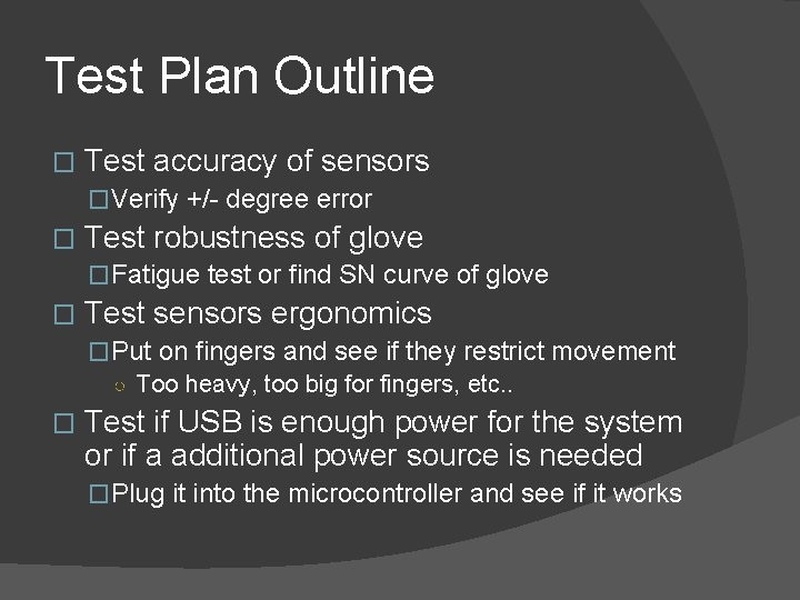 Test Plan Outline � Test accuracy of sensors �Verify +/- degree error � Test