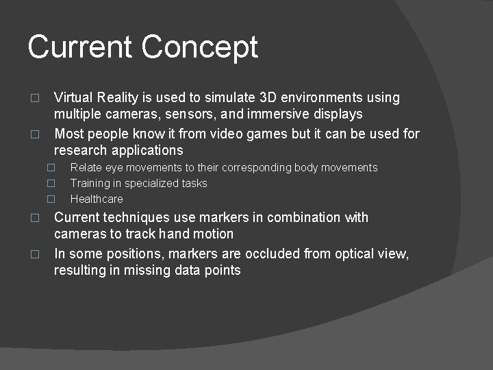 Current Concept Virtual Reality is used to simulate 3 D environments using multiple cameras,