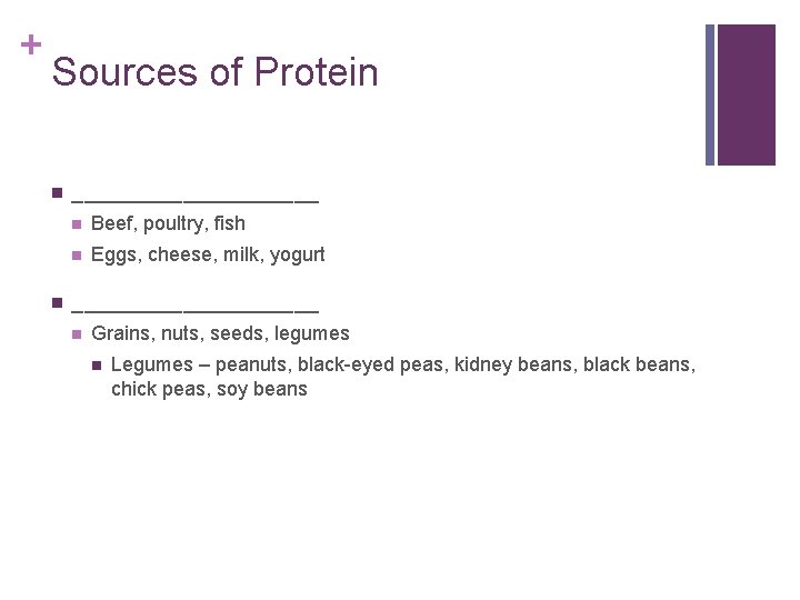 + Sources of Protein n n __________ n Beef, poultry, fish n Eggs, cheese,