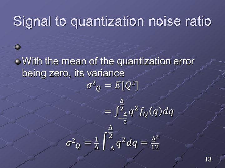 Signal to quantization noise ratio 13 