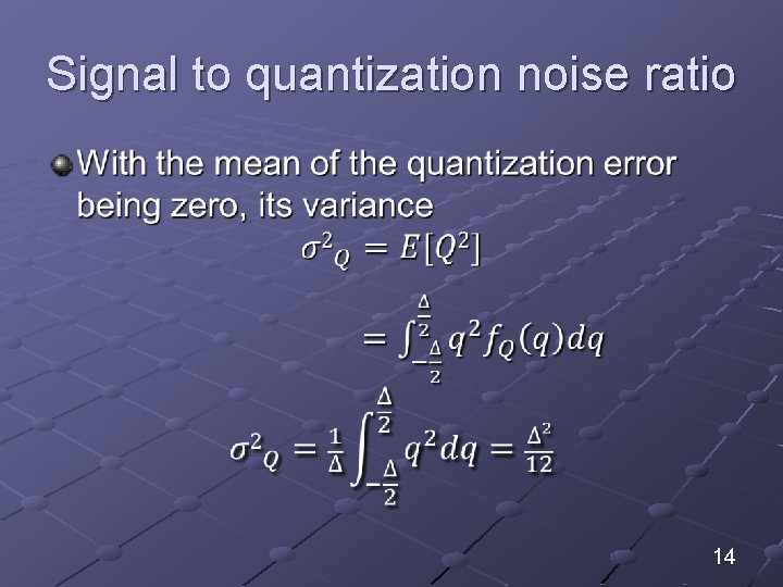 Signal to quantization noise ratio 14 