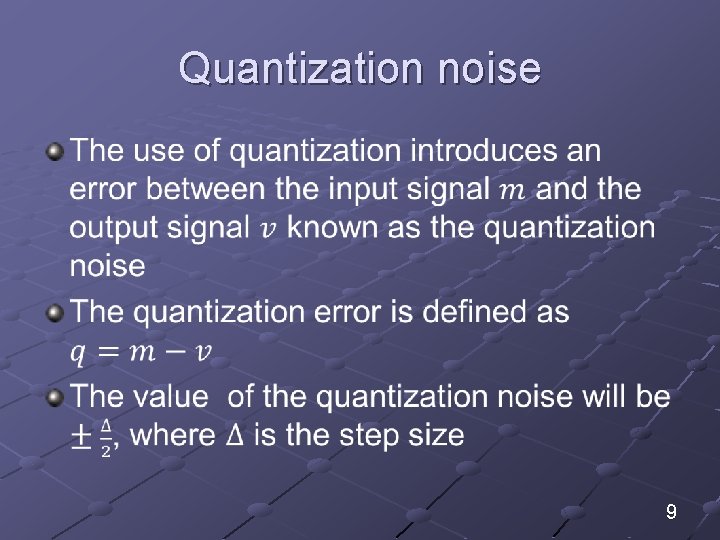 Quantization noise 9 