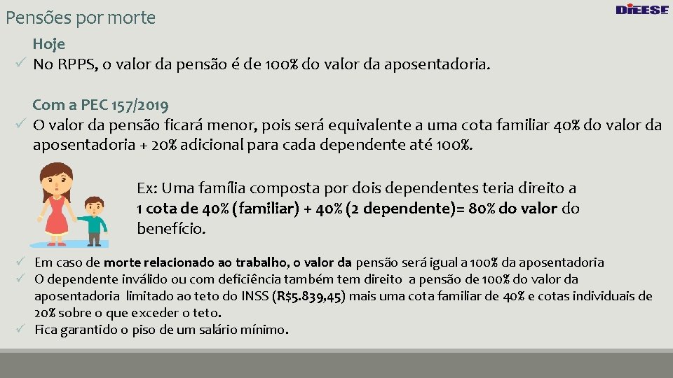 Pensões por morte Hoje ü No RPPS, o valor da pensão é de 100%