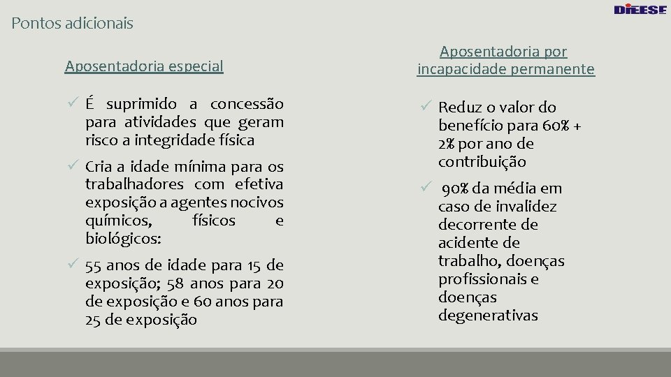 Pontos adicionais Aposentadoria especial ü É suprimido a concessão para atividades que geram risco