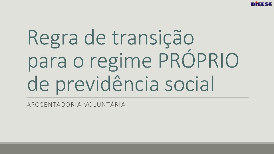 Regra de transição para o regime PRÓPRIO de previdência social APOSENTADORIA VOLUNTÁRIA 