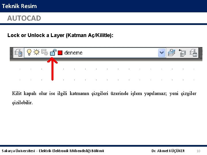 Teknik Resim AUTOCAD Lock or Unlock a Layer (Katman Aç/Kilitle): Kilit kapalı olur ise