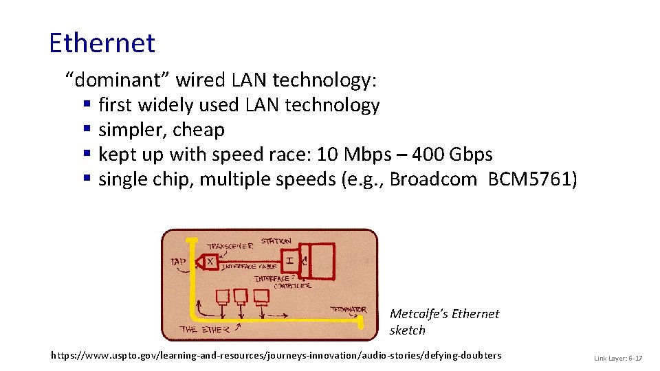 Ethernet “dominant” wired LAN technology: § first widely used LAN technology § simpler, cheap