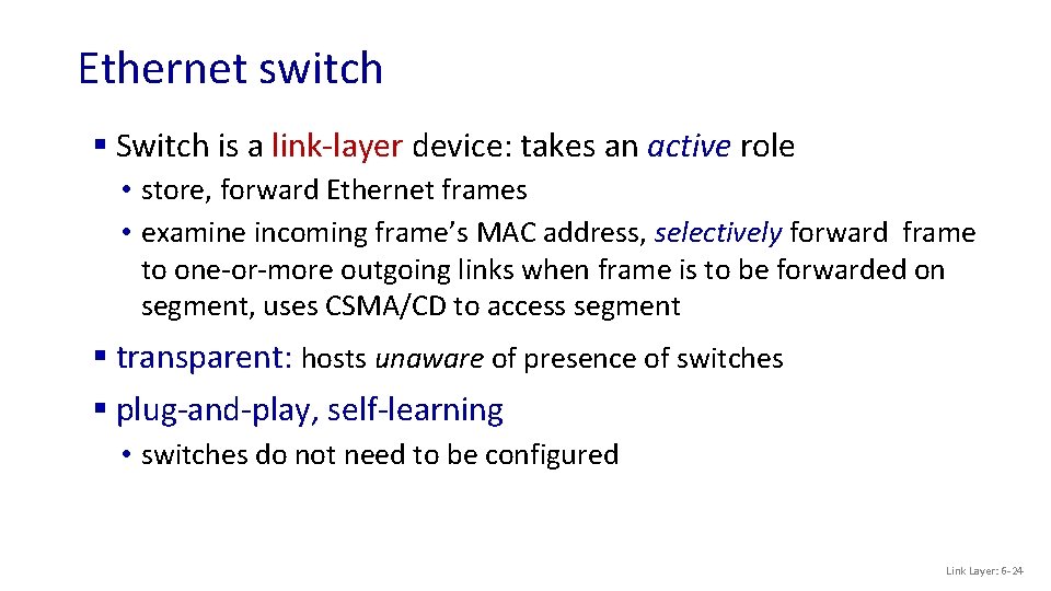 Ethernet switch § Switch is a link-layer device: takes an active role • store,