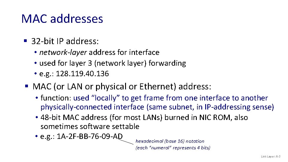 MAC addresses § 32 -bit IP address: • network-layer address for interface • used