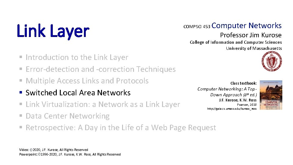 Link Layer § § § § COMPSCI 453 Computer Networks Professor Jim Kurose College