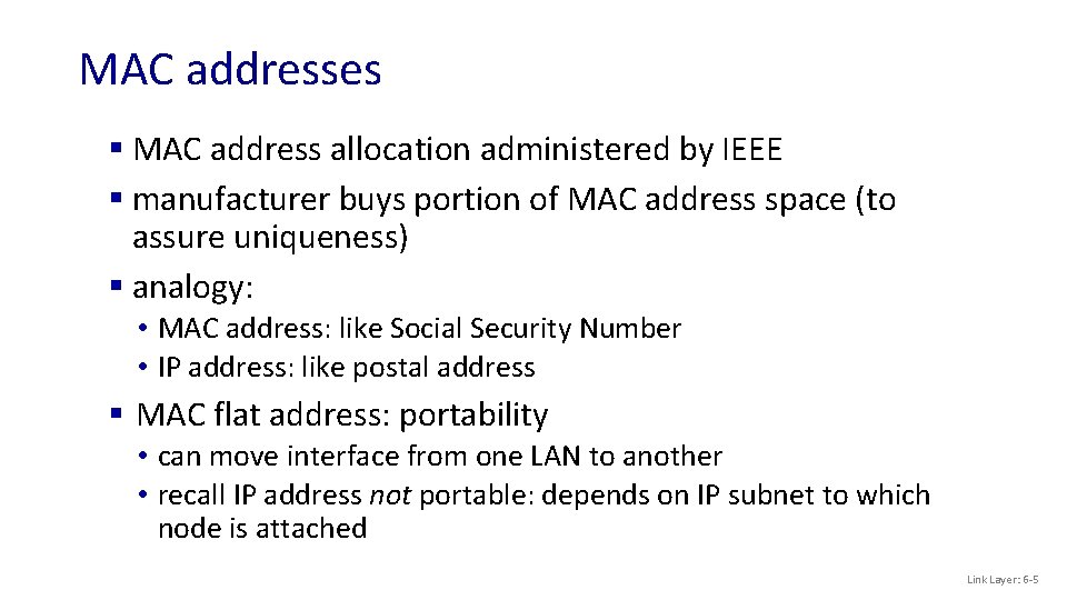 MAC addresses § MAC address allocation administered by IEEE § manufacturer buys portion of