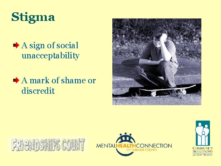 Stigma A sign of social unacceptability A mark of shame or discredit 
