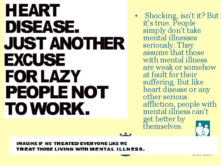  • Shocking, isn’t it? But it’s true. People simply don’t take mental illnesses