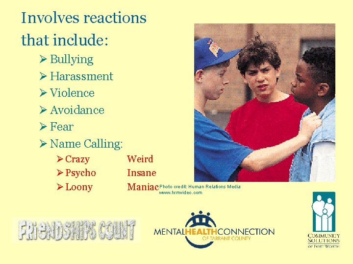 Involves reactions that include: Ø Bullying Ø Harassment Ø Violence Ø Avoidance Ø Fear