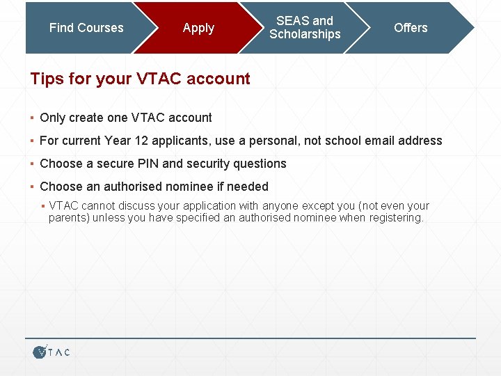 Find Courses Apply SEAS and Scholarships Offers Tips for your VTAC account ▪ Only
