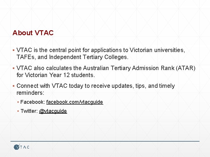 About VTAC ▪ VTAC is the central point for applications to Victorian universities, TAFEs,