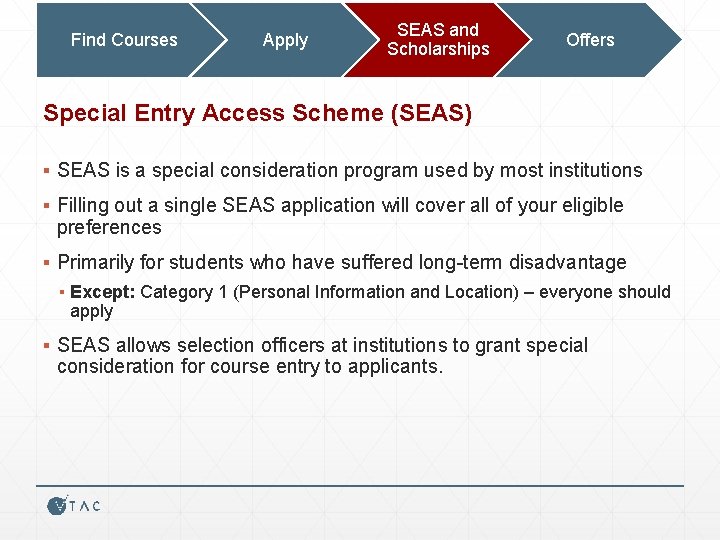Find Courses Apply SEAS and Scholarships Offers Special Entry Access Scheme (SEAS) ▪ SEAS